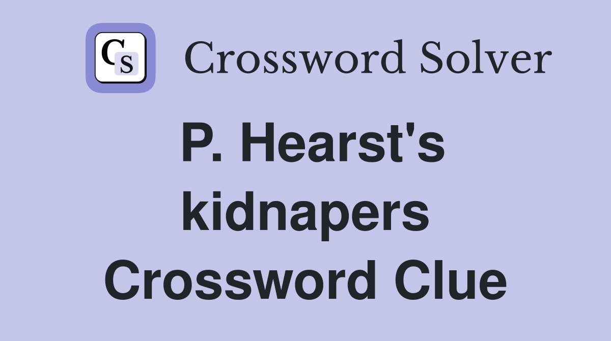 P. Hearst's kidnapers Crossword Clue