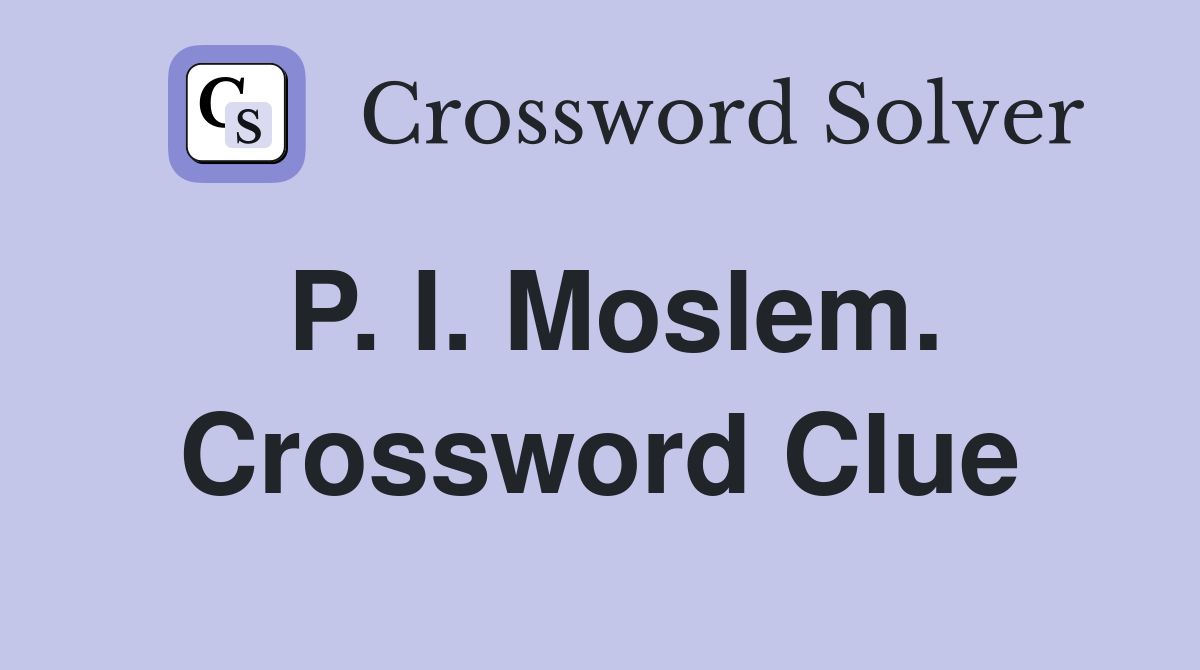 P. I. Moslem. Crossword Clue