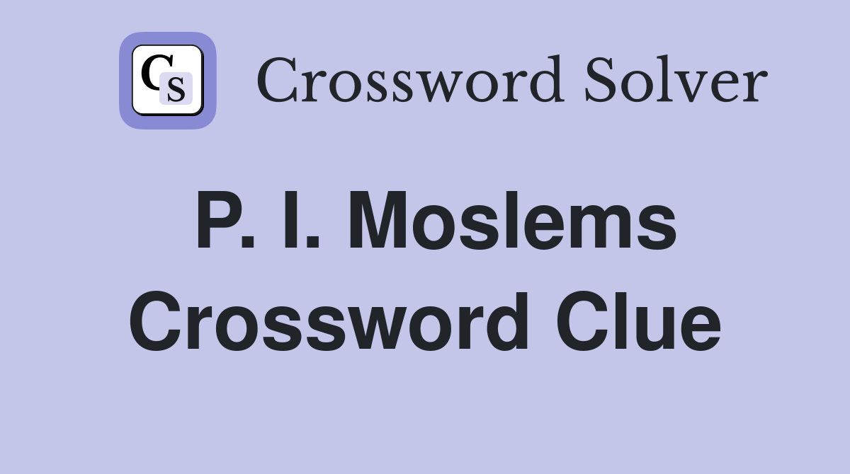 P. I. Moslems Crossword Clue