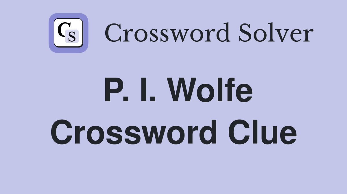 P. I. Wolfe Crossword Clue