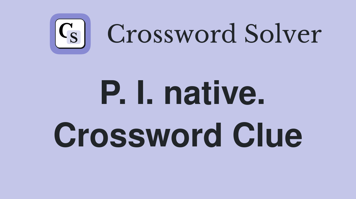 P. I. native. Crossword Clue