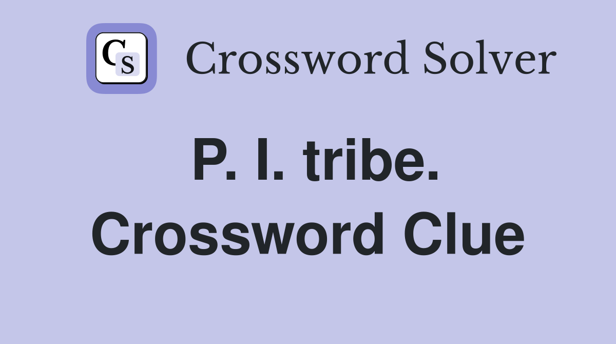 P. I. tribe. Crossword Clue