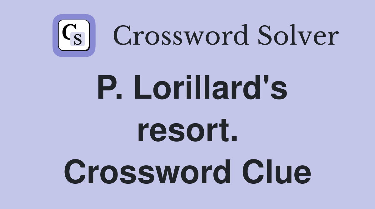 P. Lorillard's resort. Crossword Clue