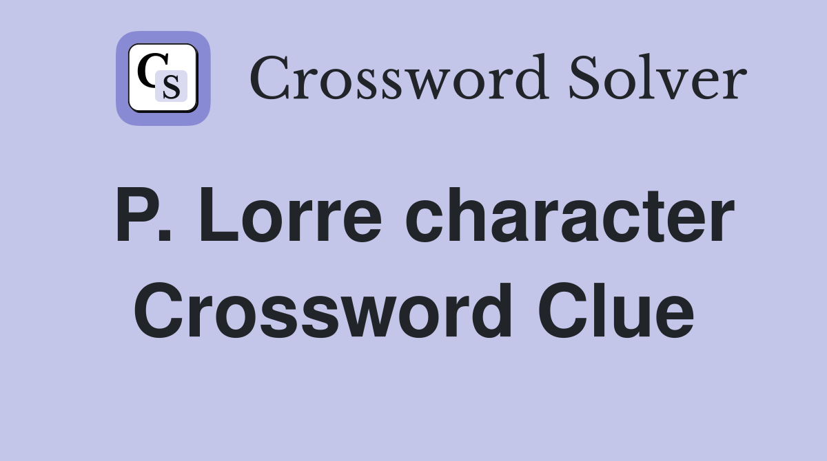 P. Lorre character Crossword Clue