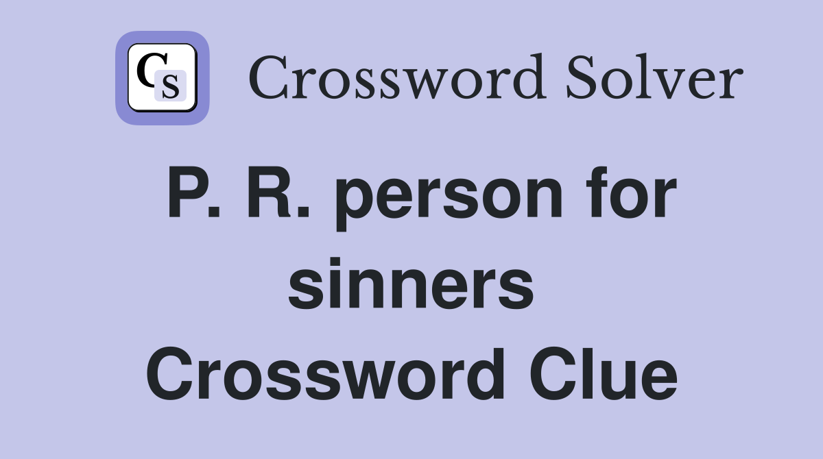 P. R. person for sinners Crossword Clue