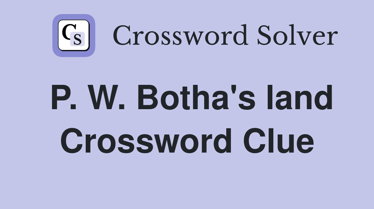 P. W. Botha's land Crossword Clue