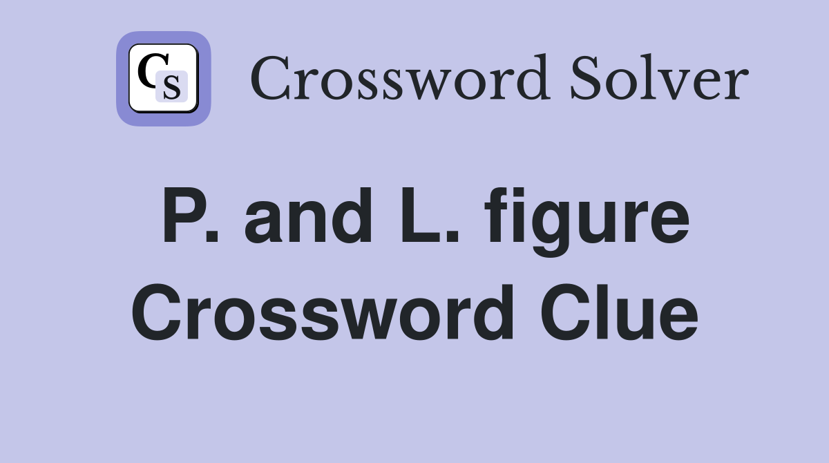 P. and L. figure Crossword Clue