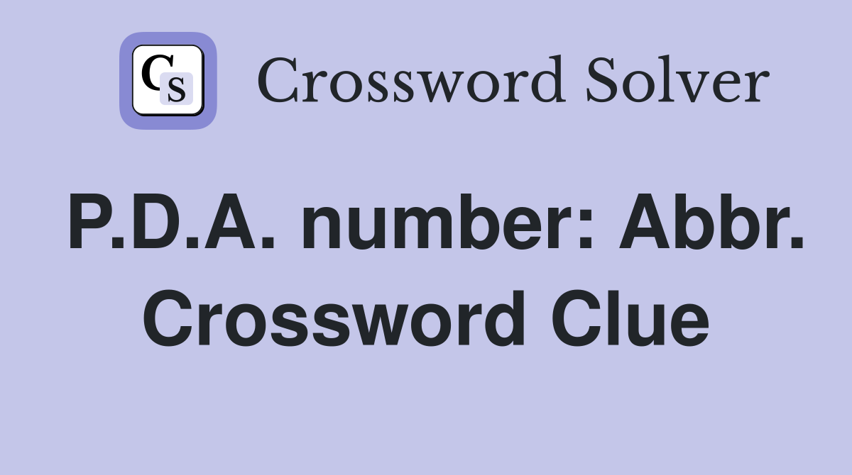 P.D.A. number: Abbr. Crossword Clue