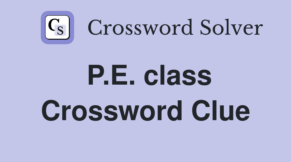 P.E. class Crossword Clue