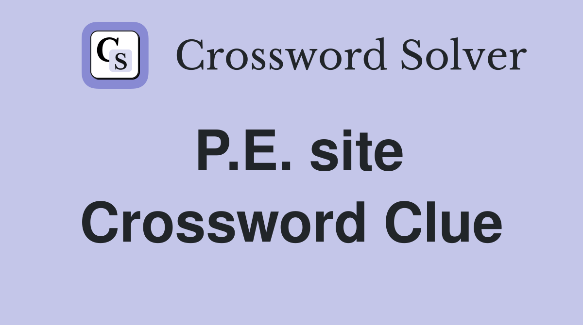 P.E. site Crossword Clue