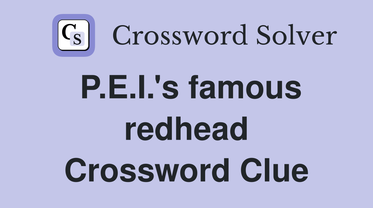P.E.I.'s famous redhead Crossword Clue