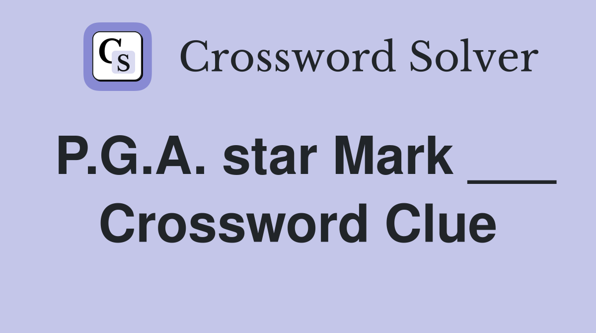 P.G.A. star Mark ___ Crossword Clue