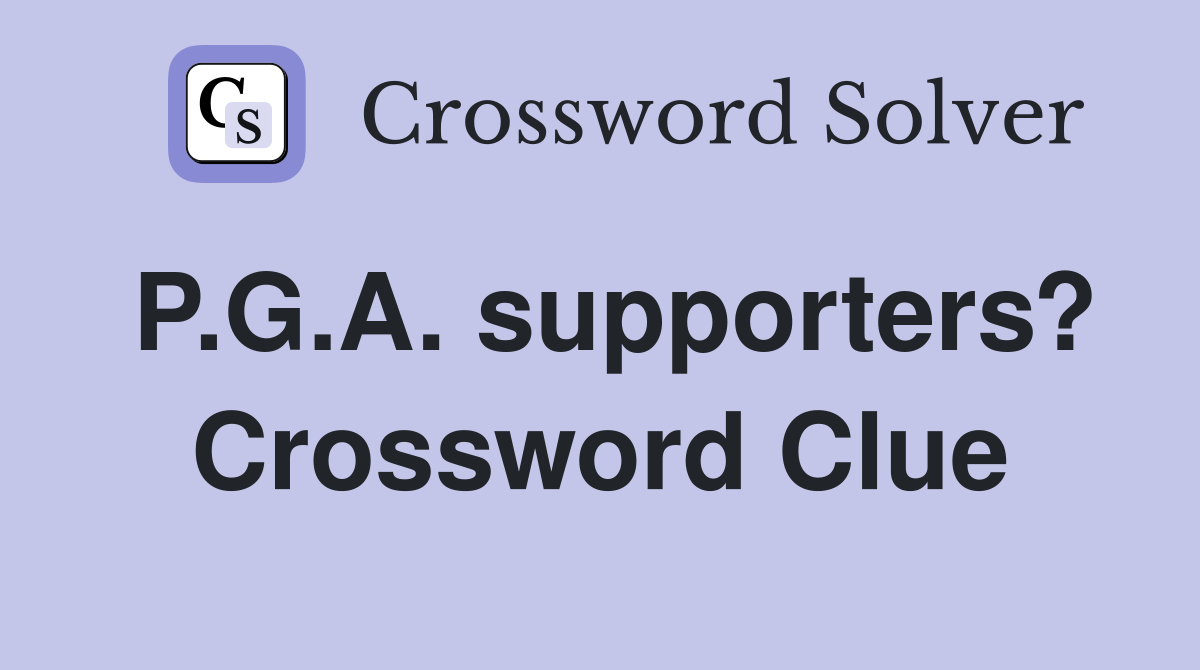 P.G.A. supporters? Crossword Clue