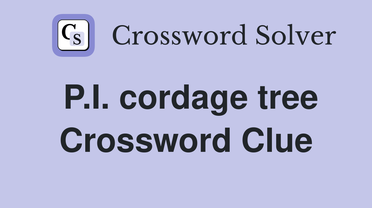 P.I. cordage tree Crossword Clue