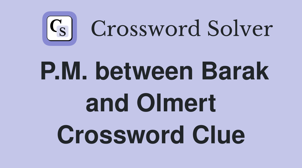 P.M. between Barak and Olmert Crossword Clue