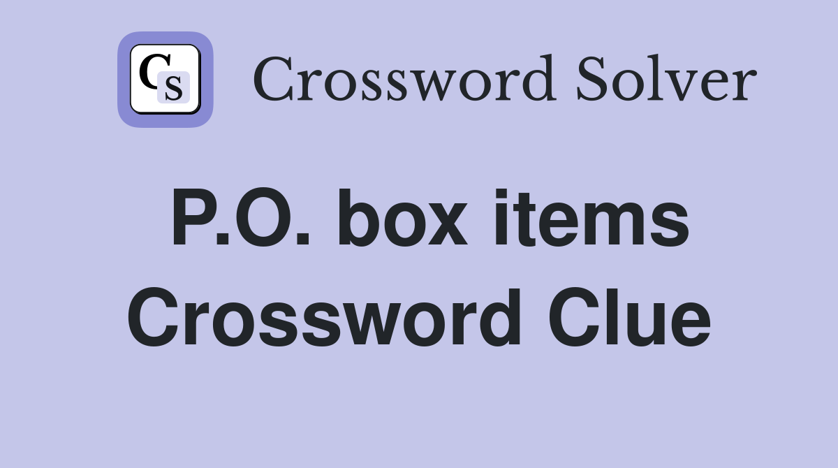 P.O. box items Crossword Clue