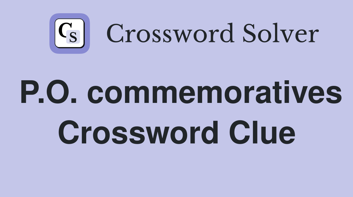 P.O. commemoratives Crossword Clue