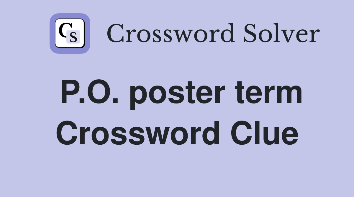 P.O. poster term Crossword Clue