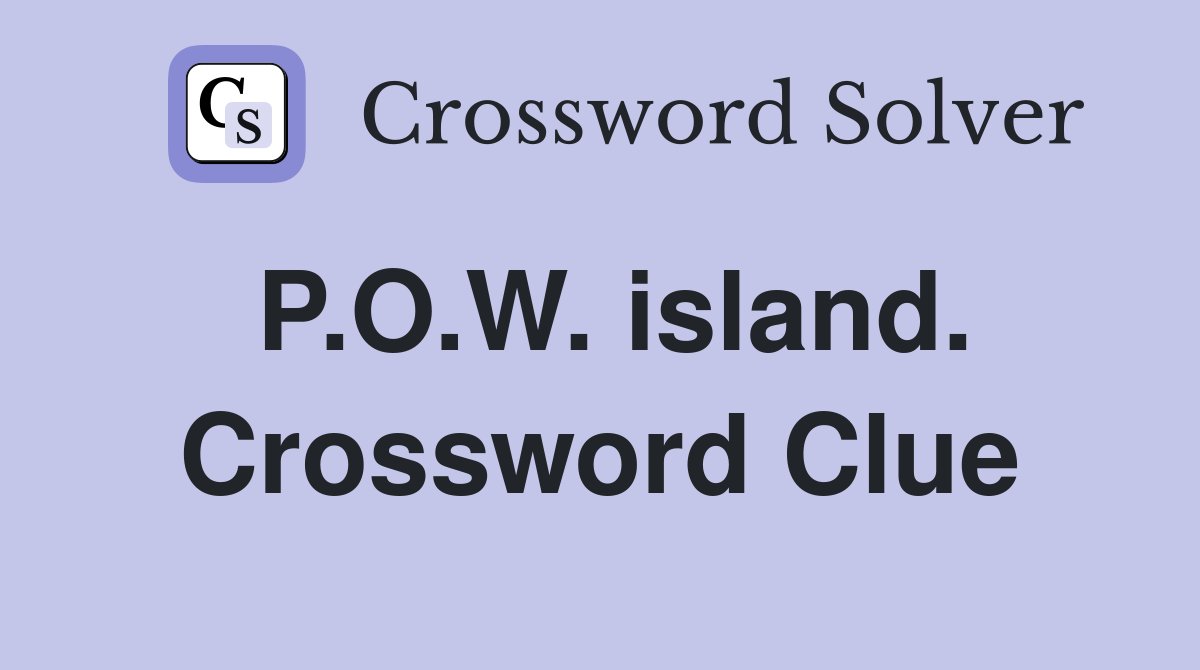 P.O.W. island. Crossword Clue
