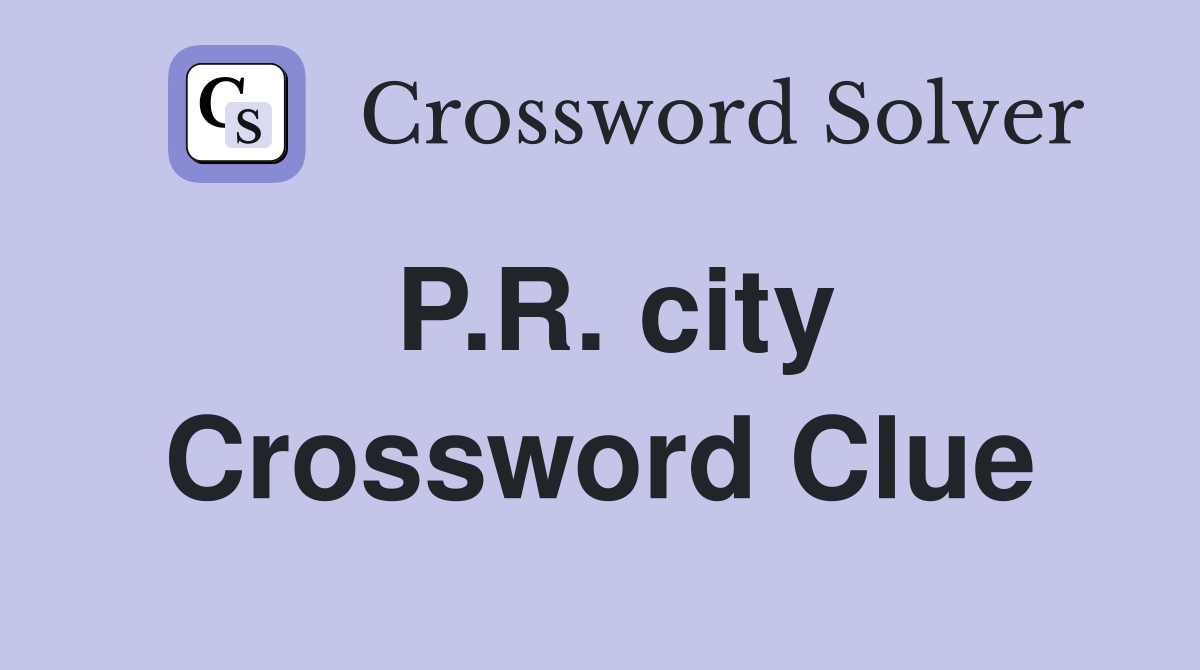 P.R. city Crossword Clue