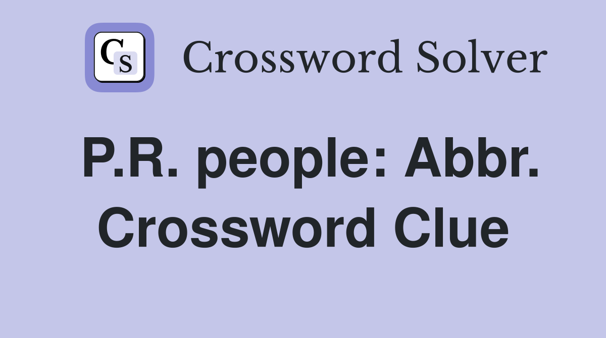 P.R. people: Abbr. Crossword Clue