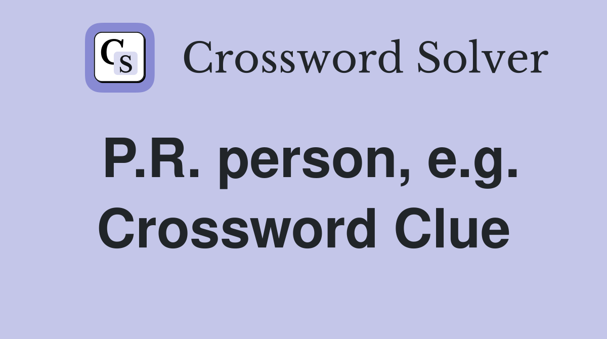 P.R. person, e.g. Crossword Clue