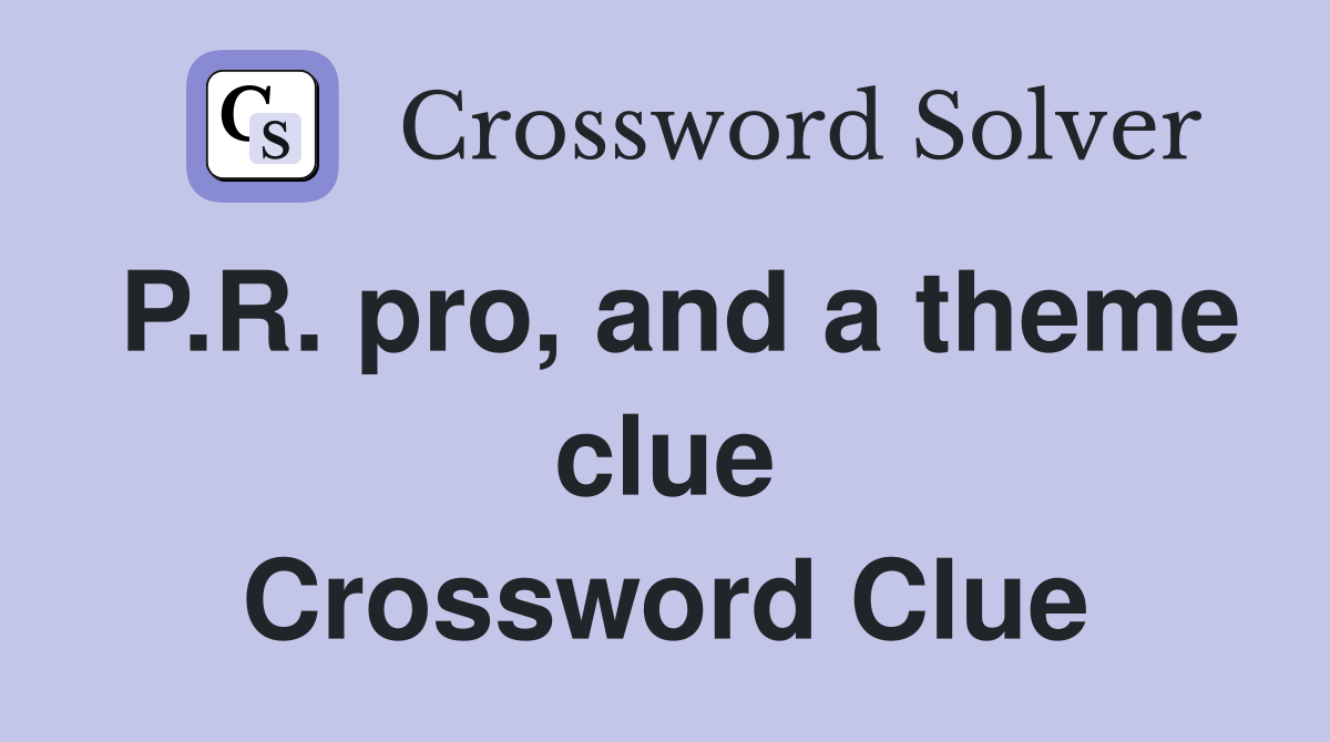 P.R. pro, and a theme clue Crossword Clue