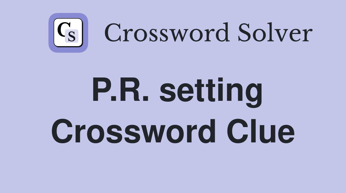 P.R. setting Crossword Clue