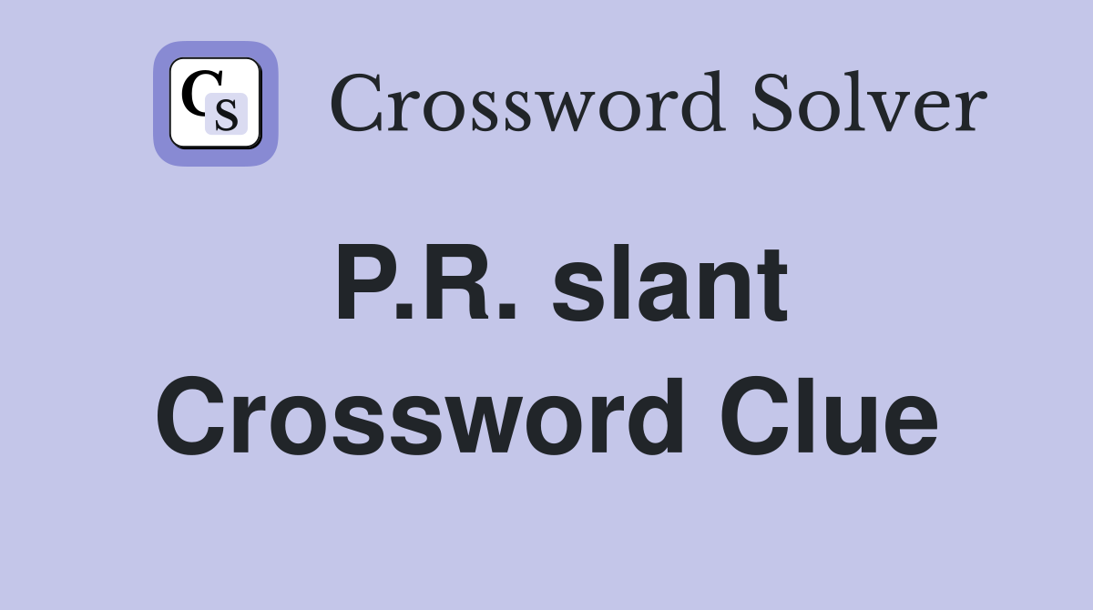 P.R. slant Crossword Clue