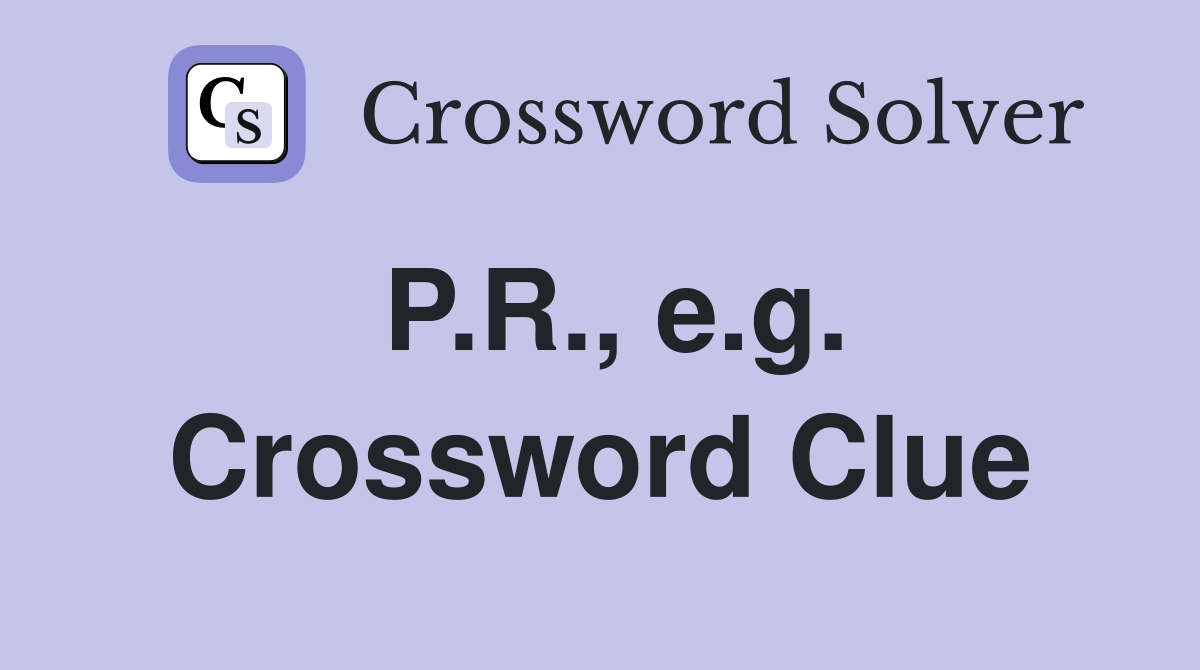 P.R., e.g. Crossword Clue