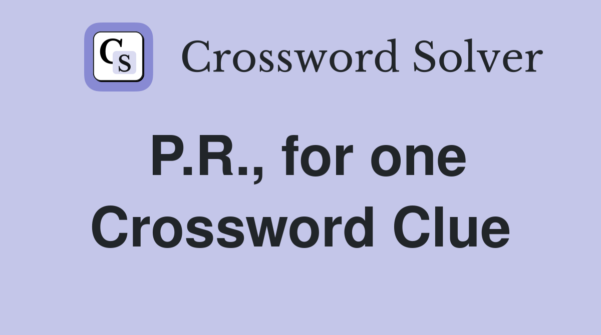 P.R., for one Crossword Clue