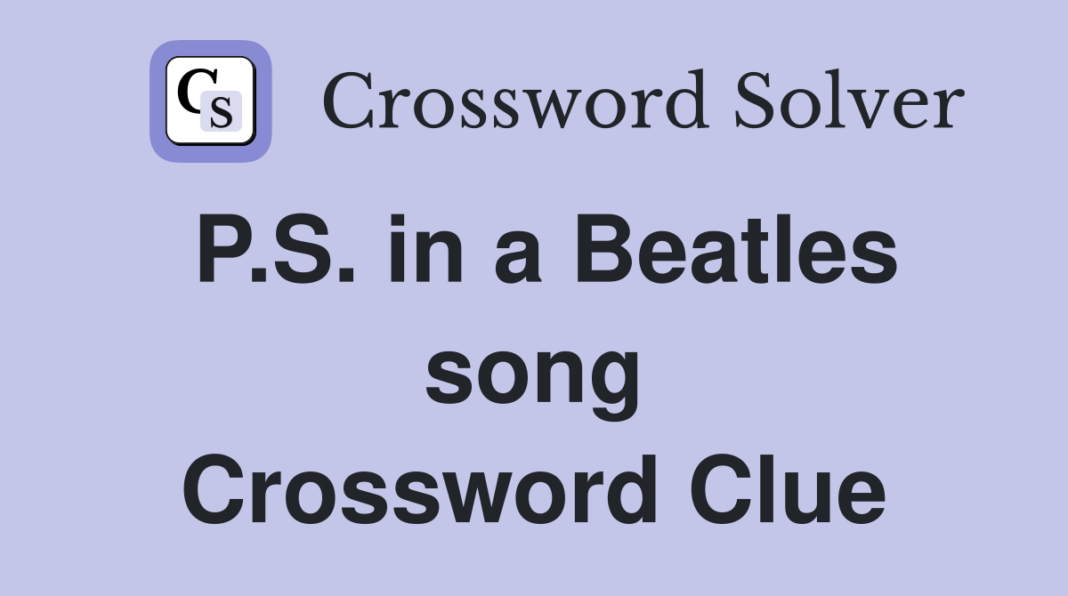 P.S. in a Beatles song Crossword Clue