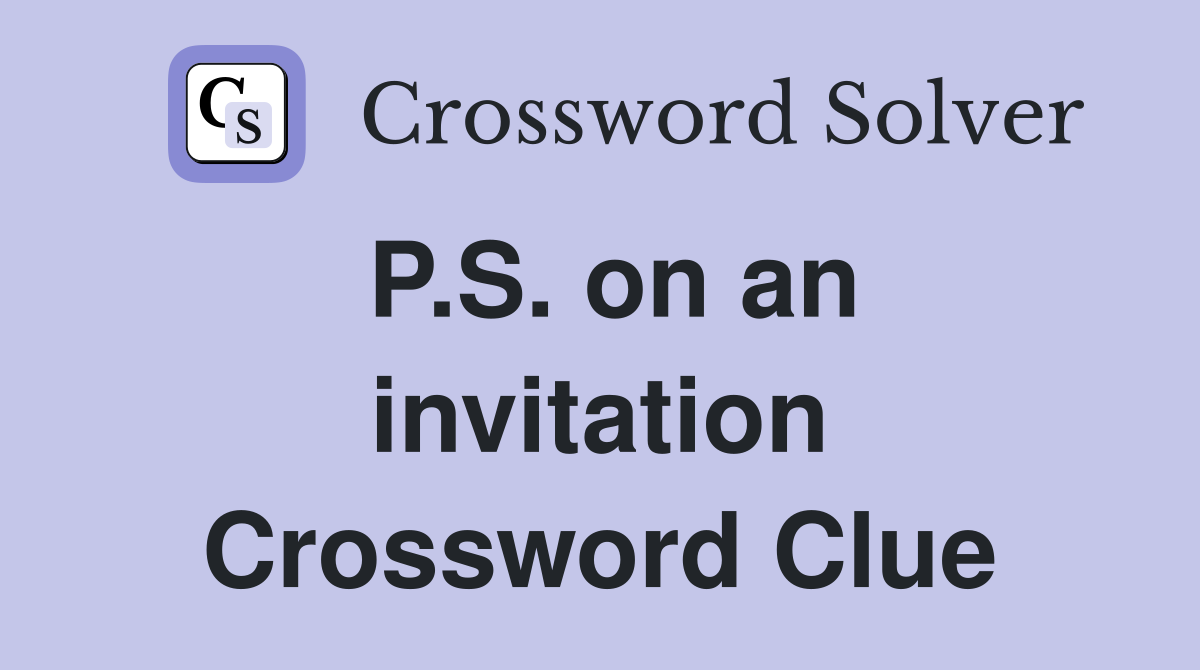 P.S. on an invitation Crossword Clue