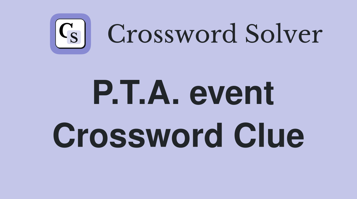 P.T.A. event Crossword Clue