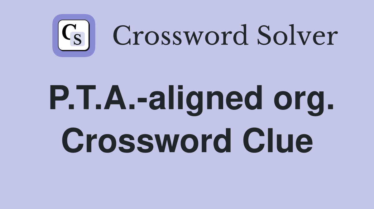 P.T.A.-aligned org. Crossword Clue