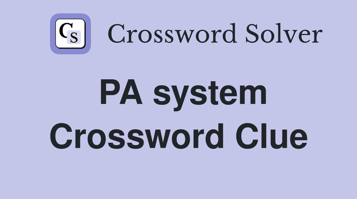 PA system Crossword Clue
