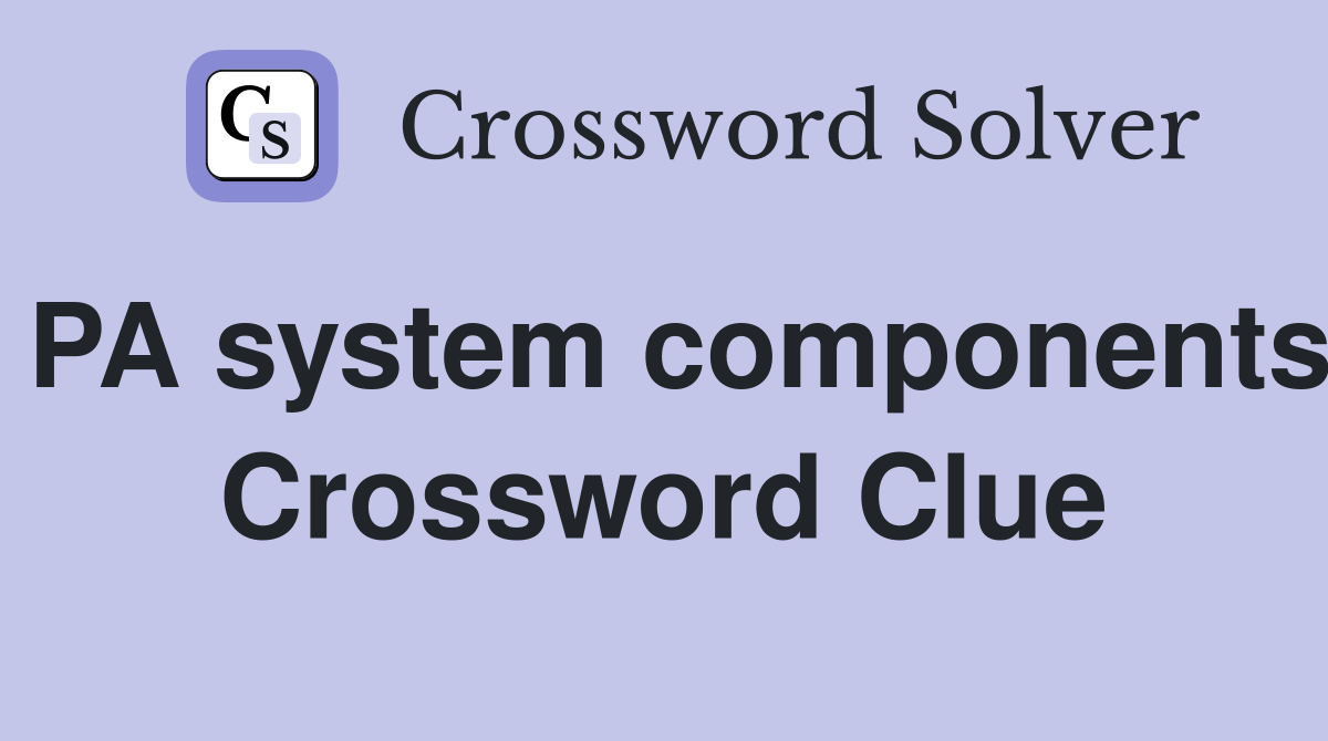 PA system components Crossword Clue