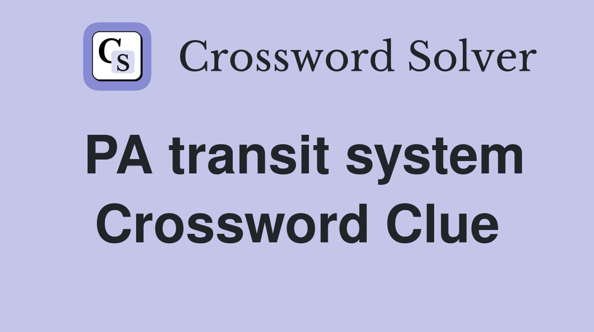 PA transit system Crossword Clue