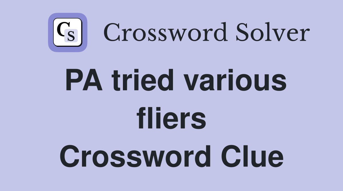 PA tried various fliers Crossword Clue