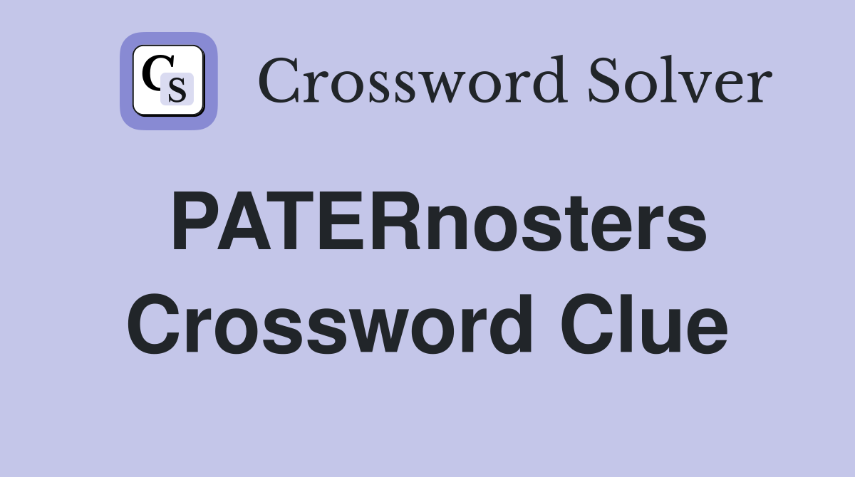 PATERnosters Crossword Clue