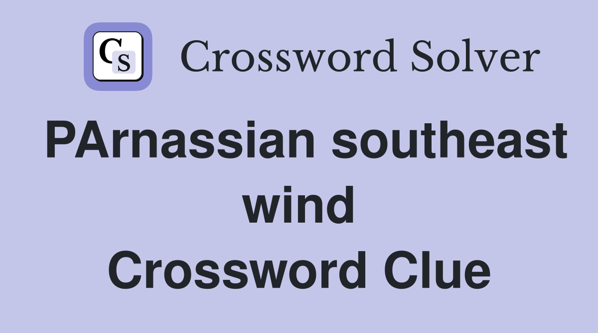 PArnassian southeast wind Crossword Clue