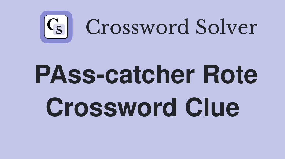 PAss-catcher Rote Crossword Clue