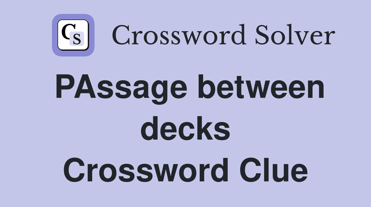 PAssage between decks Crossword Clue