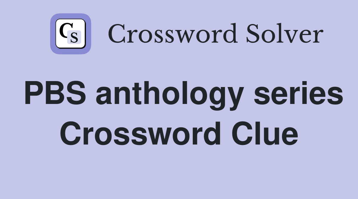 PBS anthology series Crossword Clue