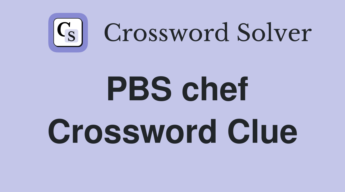 PBS chef Crossword Clue