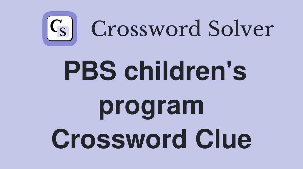 PBS children's program Crossword Clue