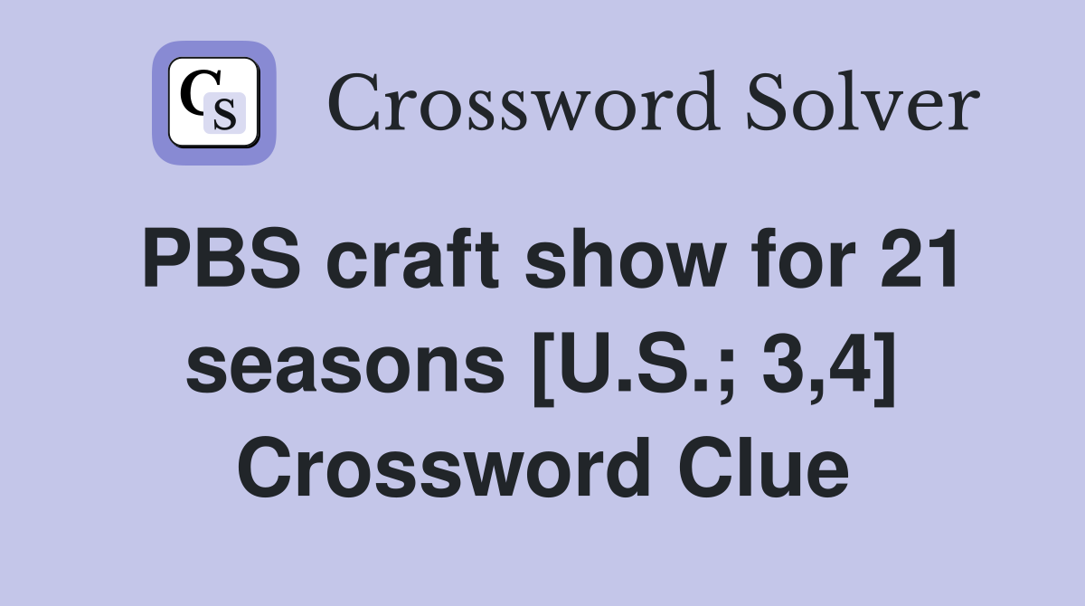 PBS craft show for 21 seasons [U.S.; 3,4] Crossword Clue