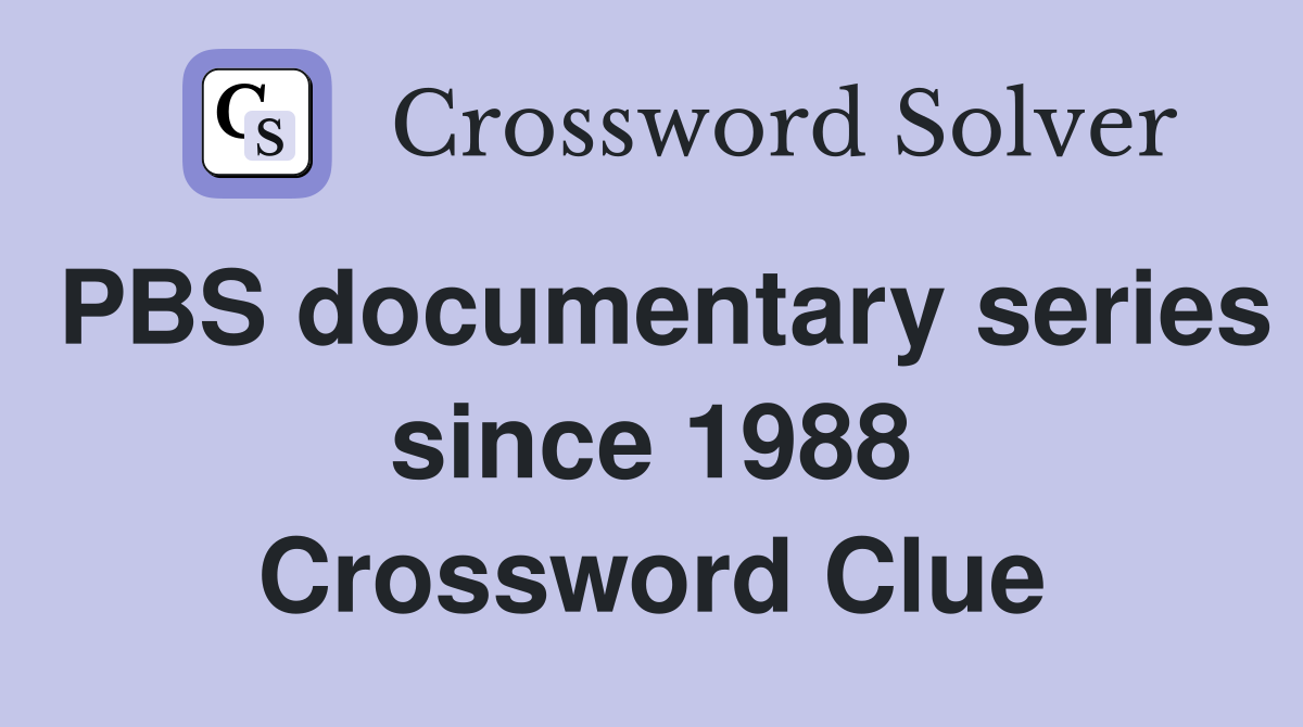 PBS documentary series since 1988 Crossword Clue