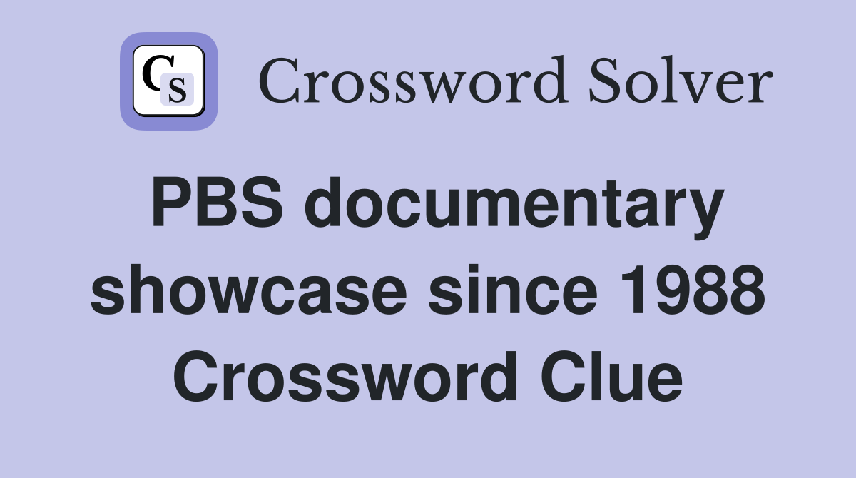 PBS documentary showcase since 1988 Crossword Clue