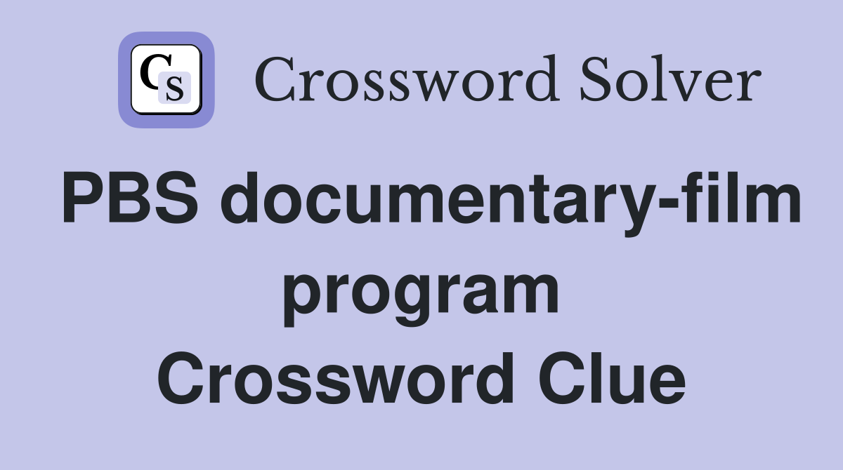 PBS documentary-film program Crossword Clue